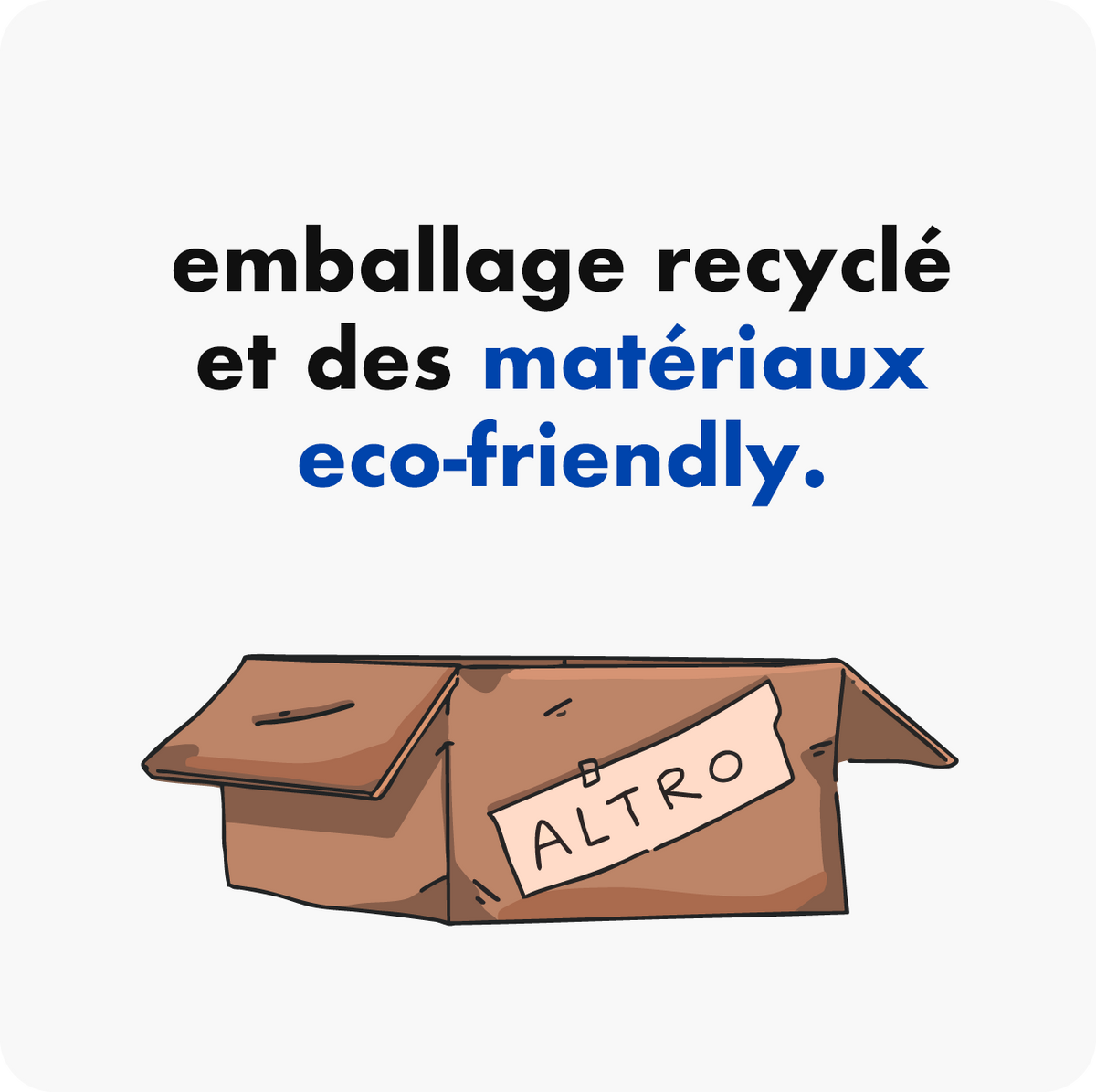 Scatola di cartone marrone aperta con etichetta "ALTRO" appesa e testo in francese con parole in blu "matériaux eco-friendly" su sfondo